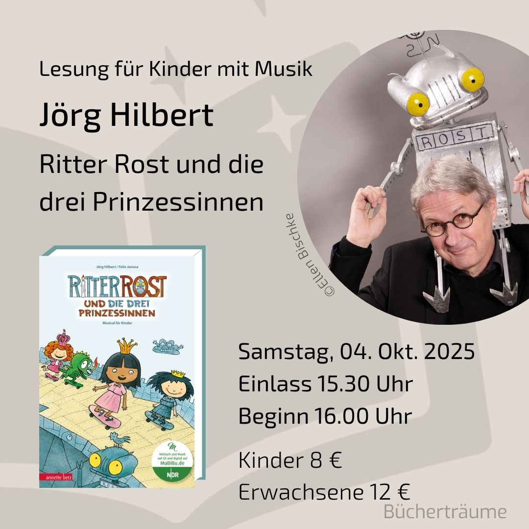 Plakat für die Kinderlesung mit Jörg Hilbert zum Buch Ritter Rost und die drei Prinzessinnen, live im Kloster Saarn in Mülheim