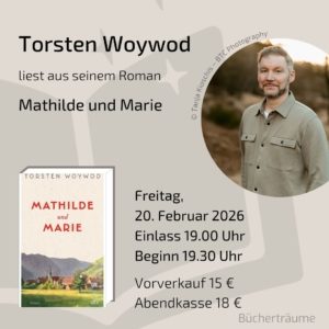 Plakat für die Lesung mit Torsten Woywod zum Buch Mathilde und Marie, live in den Bücherträumen in Mülheim