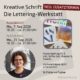 Plakat für den Workshop "Kreative Schrift - Die Lettering-Werkstatt" mit Laura aus dem Siepen von der Kreativagentur Farbtier in den Bücherträumen in Mülheim an der Ruhr, bei dem verschiedene Schriftstile und Hintergrundgestaltungen ausprobiert werden